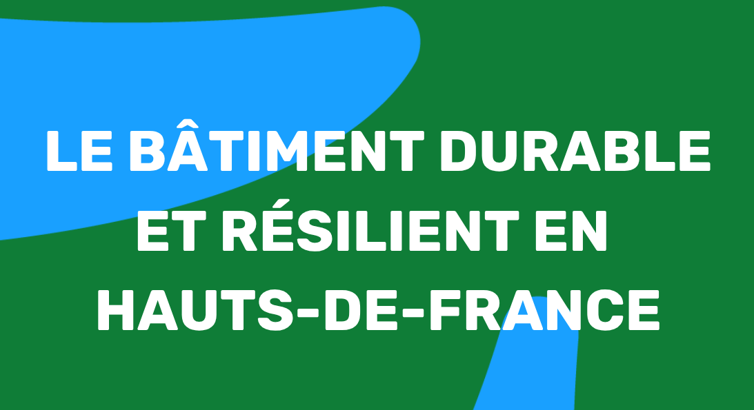 Restitution du cycle « Compétences, métiers et actions pour structurer la filière Bâtiment Performant et Résilient d’ici 2040 »
